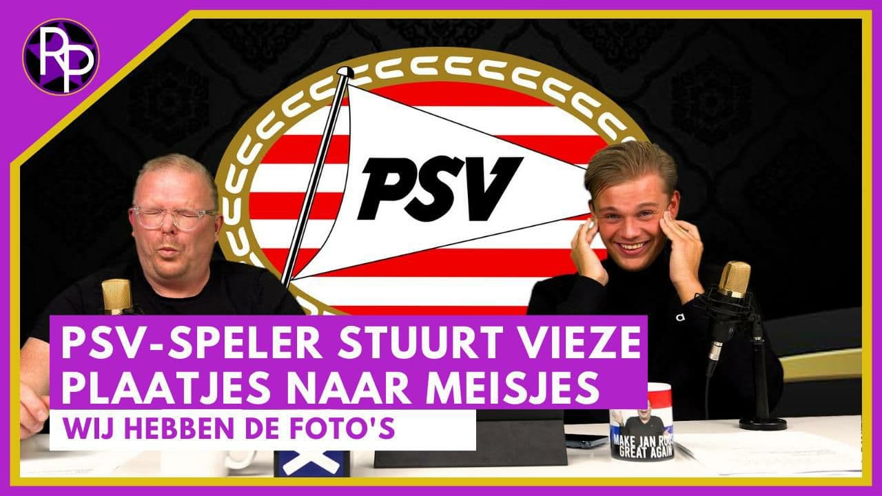 PSV speler stuurt vieze foto’s naar meisjes & Jan Roos boos op Jade Anna | RoddelPraat