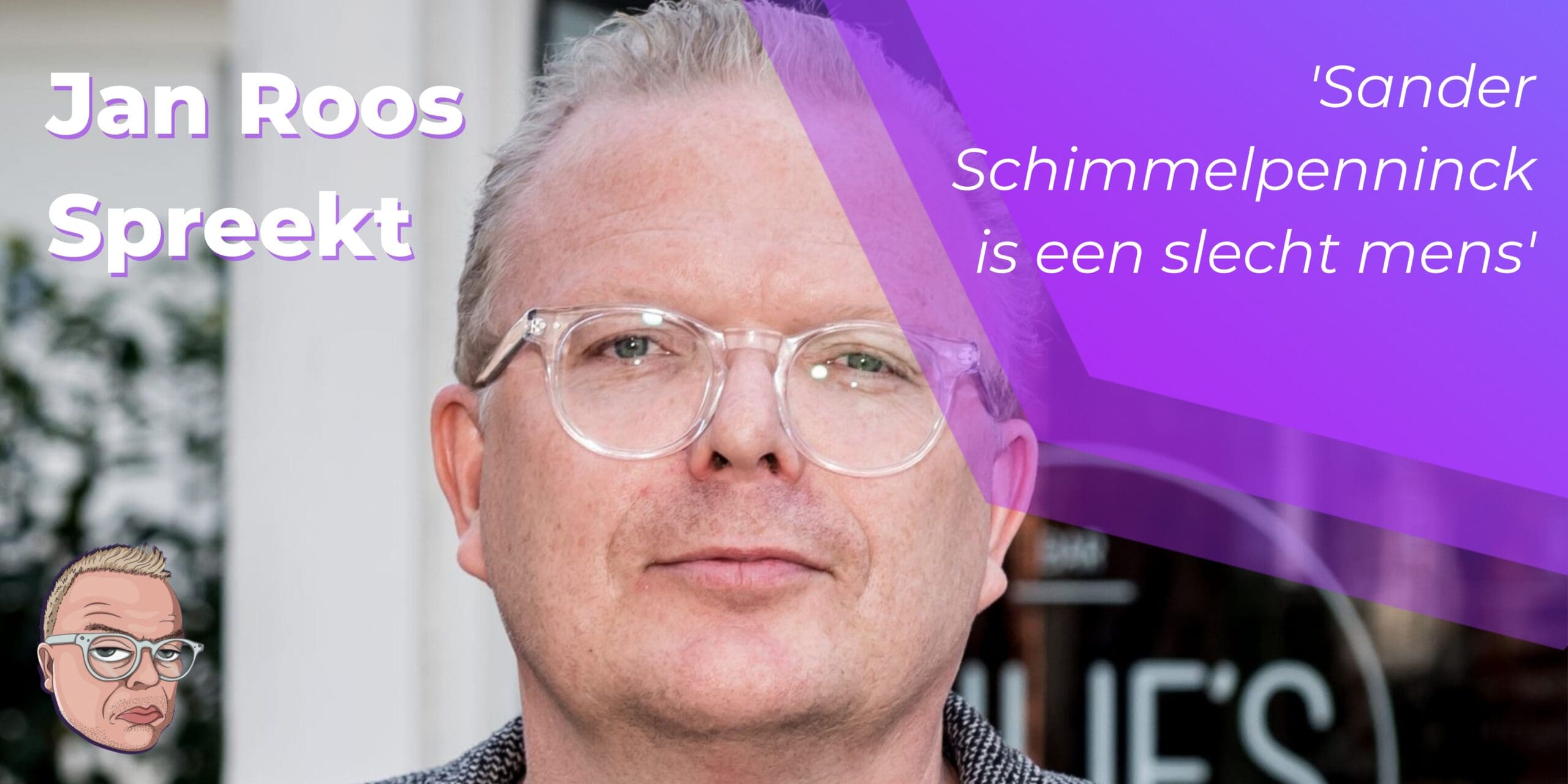 Jan Roos: Sander Schimmelpenninck is een slecht mens