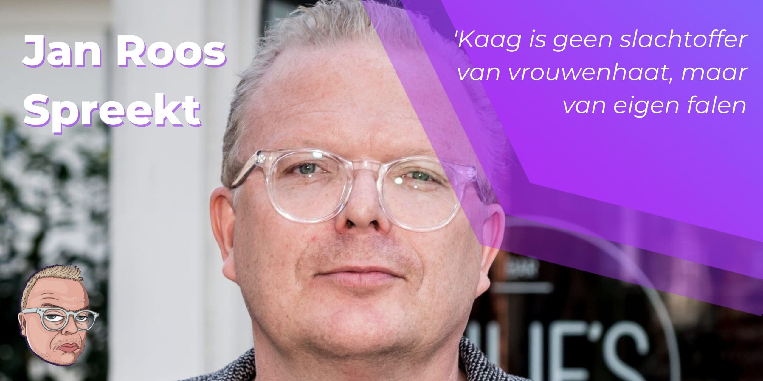 Jan Roos: Kaag is geen slachtoffer van vrouwenhaat, maar van eigen falen