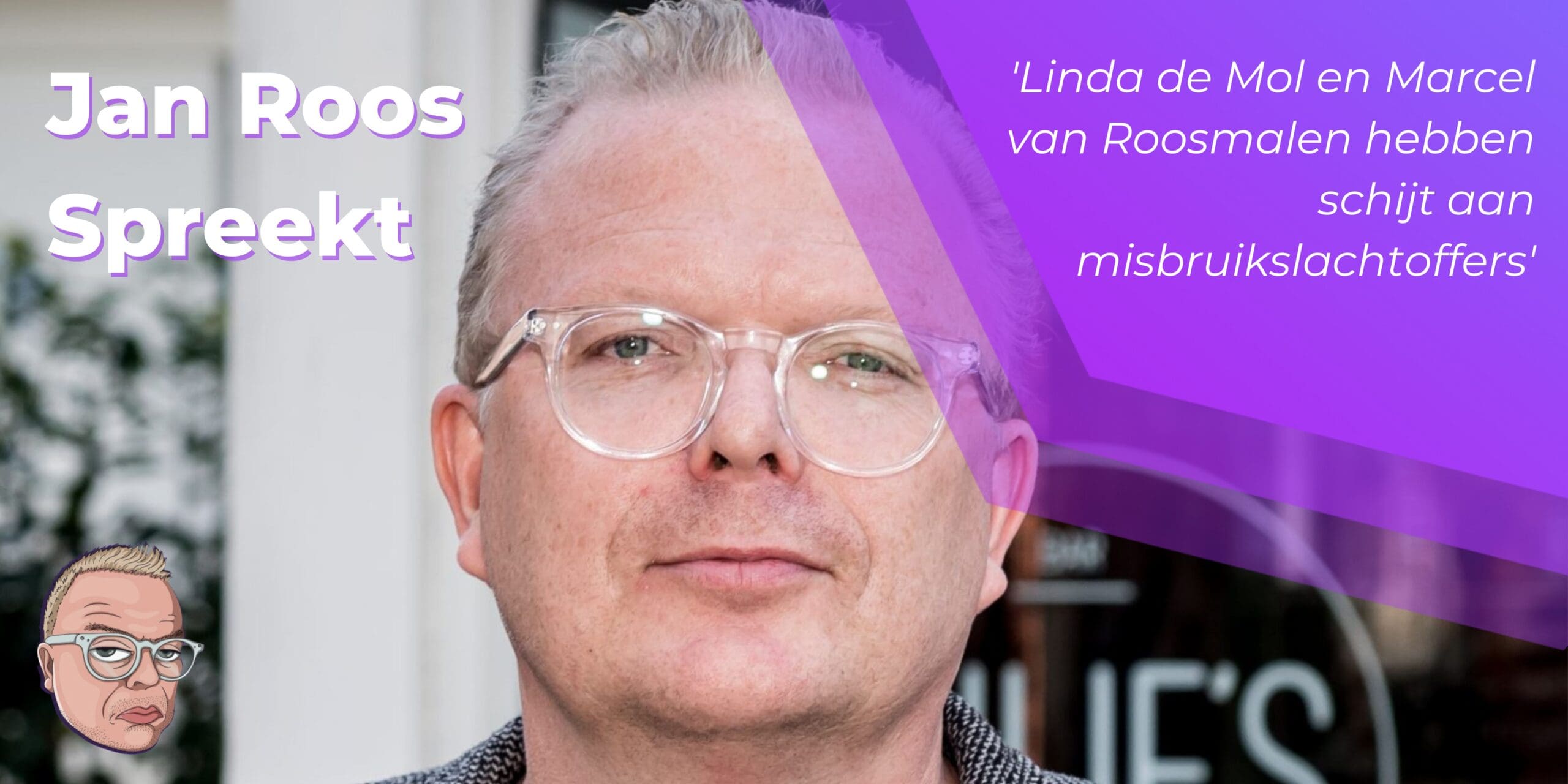 Jan Roos: Linda de Mol en Marcel van Roosmalen hebben schijt aan misbruikslachtoffers