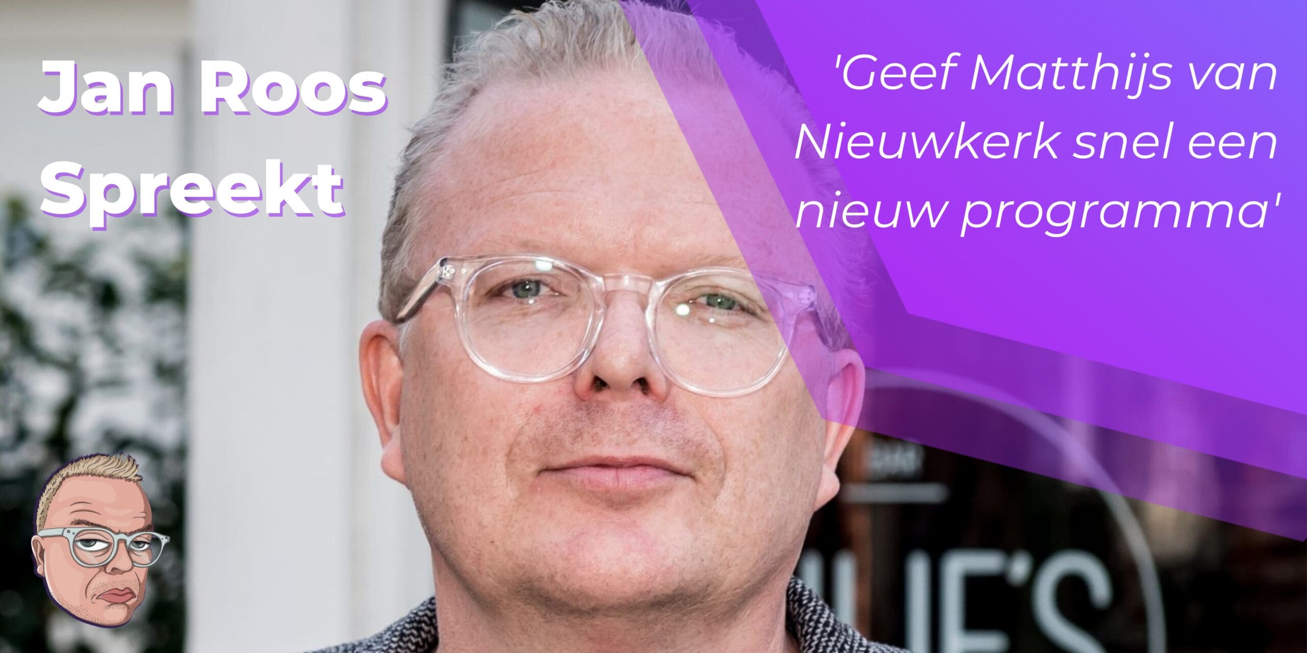 Jan Roos: Geef Matthijs van Nieuwkerk snel een programma