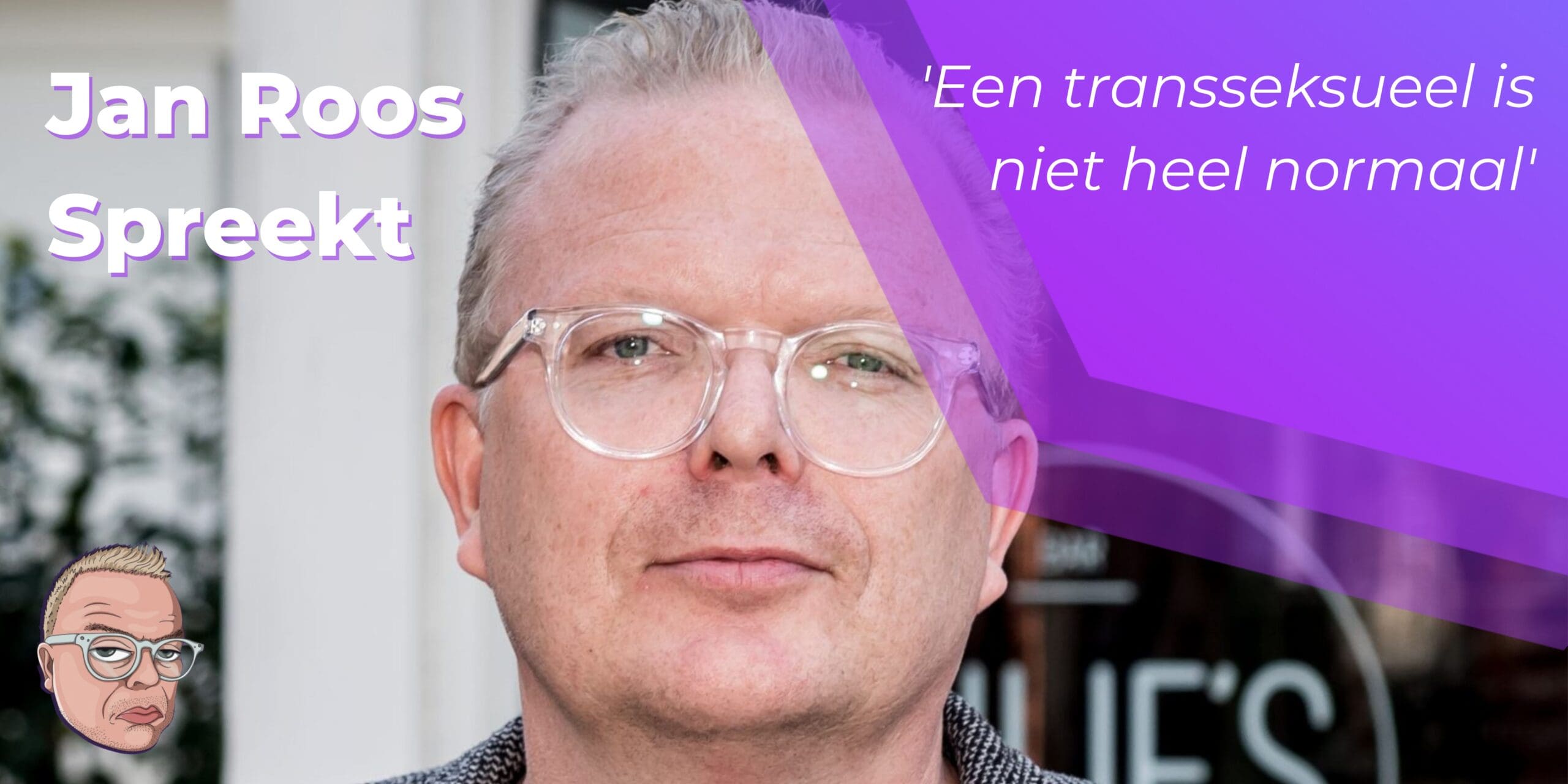 Jan Roos: Een transseksueel is niet heel normaal