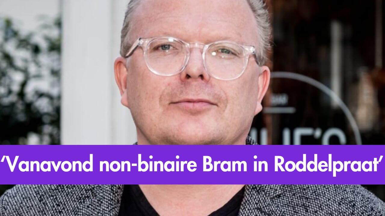 Jan Roos: Vanavond non-binaire Bram in Roddelpraat