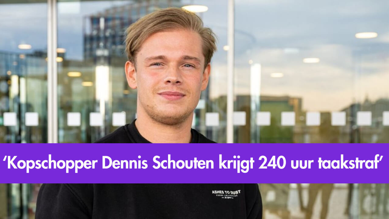 Kopschopper Dennis Schouten krijgt 240 uur taakstraf