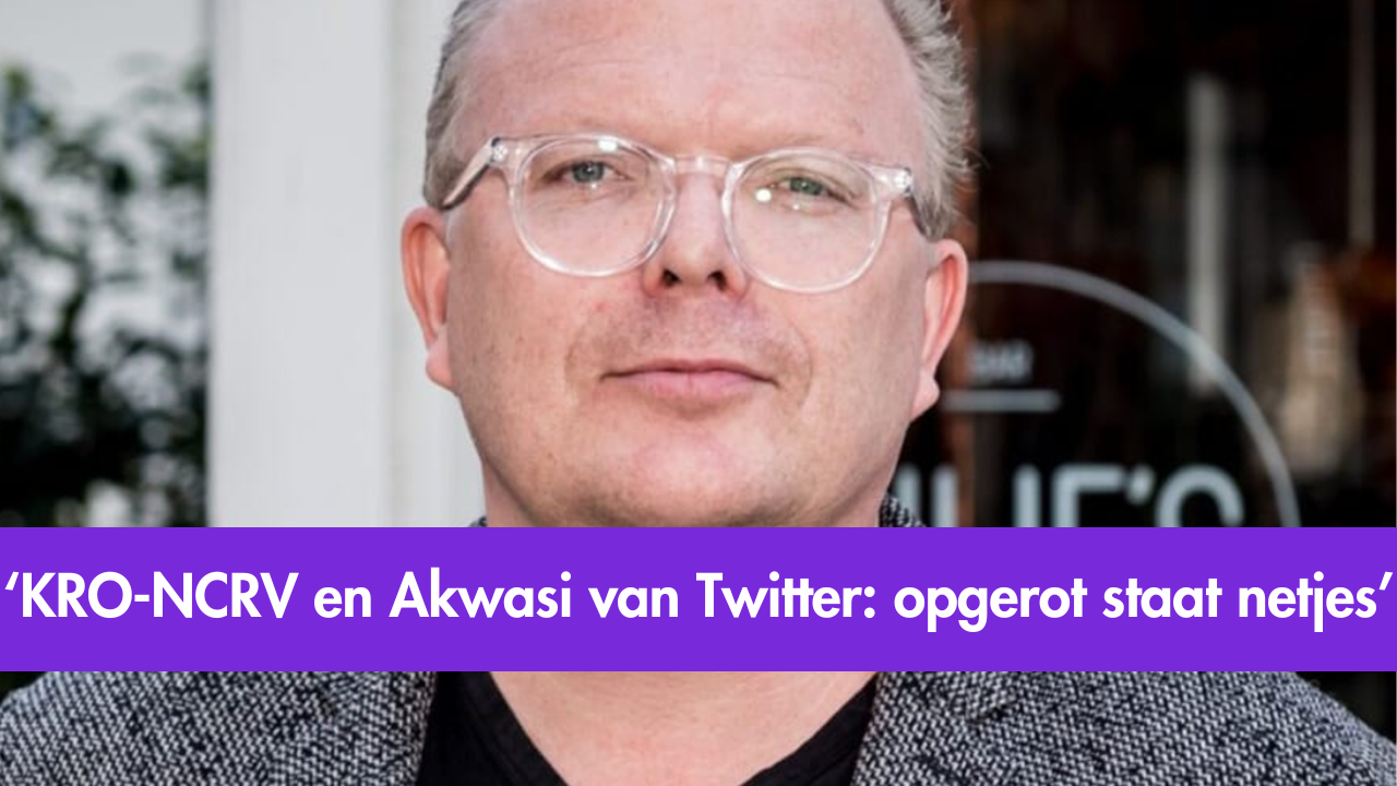 Jan Roos: KRO-NCRV en Akwasi van Twitter: opgerot staat netjes